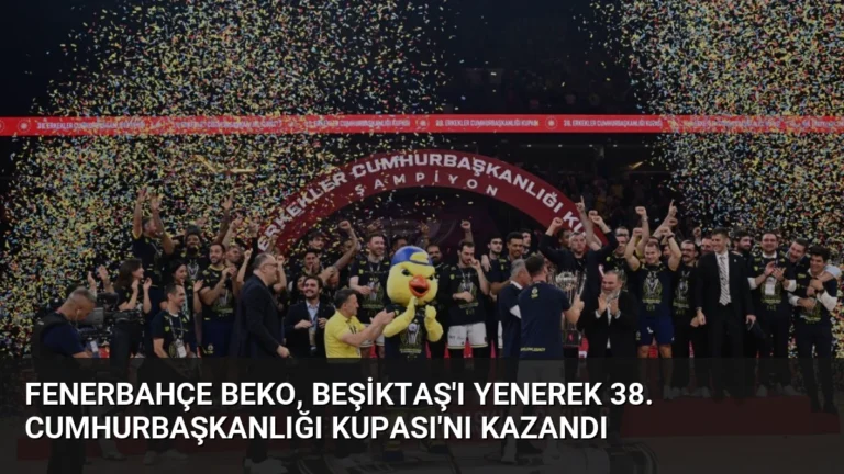 Fenerbahçe Beko, Beşiktaş’ı Yenerek 38. Cumhurbaşkanlığı Kupası’nı Kazandı