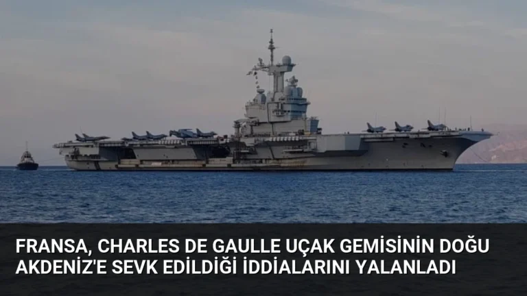 Fransa, Charles de Gaulle Uçak Gemisinin Doğu Akdeniz’e Sevk Edildiği İddialarını Yalanladı