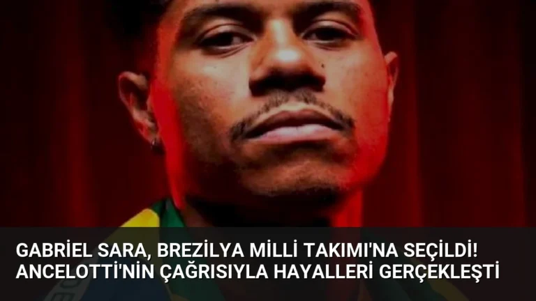 Gabriel Sara, Brezilya Milli Takımı’na Seçildi! Ancelotti’nin Çağrısıyla Hayalleri Gerçekleşti
