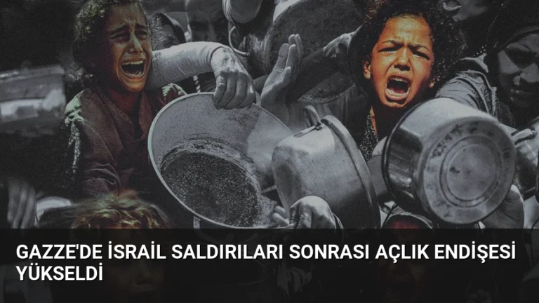 Gazze’de İsrail Saldırıları Sonrası Açlık Endişesi Yükseldi