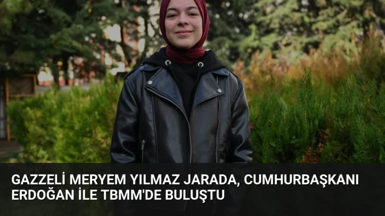 Gazzeli Meryem Yılmaz Jarada, Cumhurbaşkanı Erdoğan ile TBMM’de Buluştu