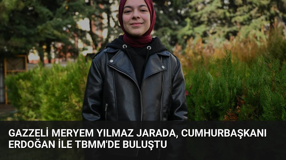 Gazzeli Meryem Yılmaz Jarada, Cumhurbaşkanı Erdoğan ile TBMM’de Buluştu