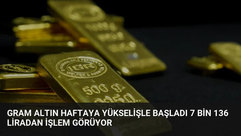 Gram Altın Haftaya Yükselişle Başladı 7 Bin 136 Liradan İşlem Görüyor