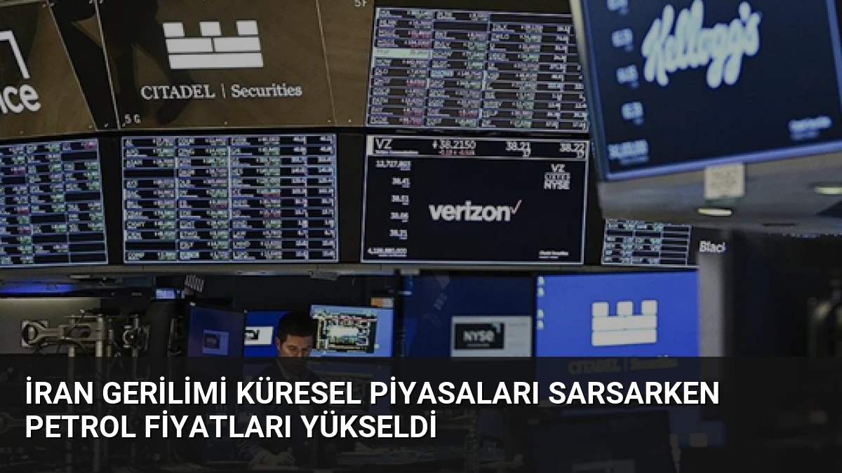 İran Gerilimi Küresel Piyasaları Sarsarken Petrol Fiyatları Yükseldi