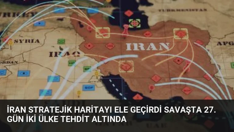 İran Stratejik Haritayı Ele Geçirdi Savaşta 27. Gün İki Ülke Tehdit Altında