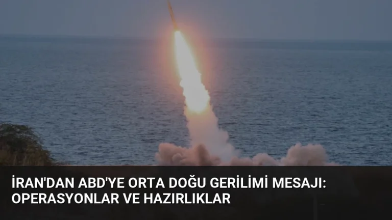 İran’dan ABD’ye Orta Doğu Gerilimi Mesajı: Operasyonlar ve Hazırlıklar