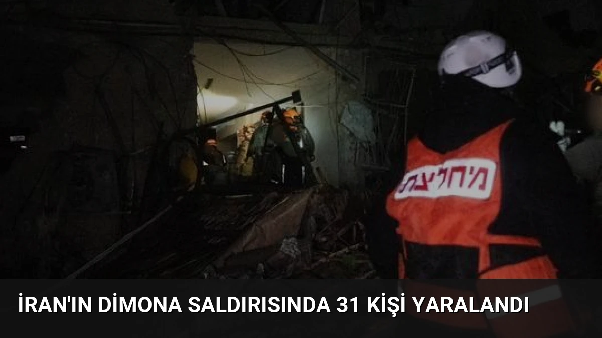 İran’ın Dimona Saldırısında 31 Kişi Yaralandı