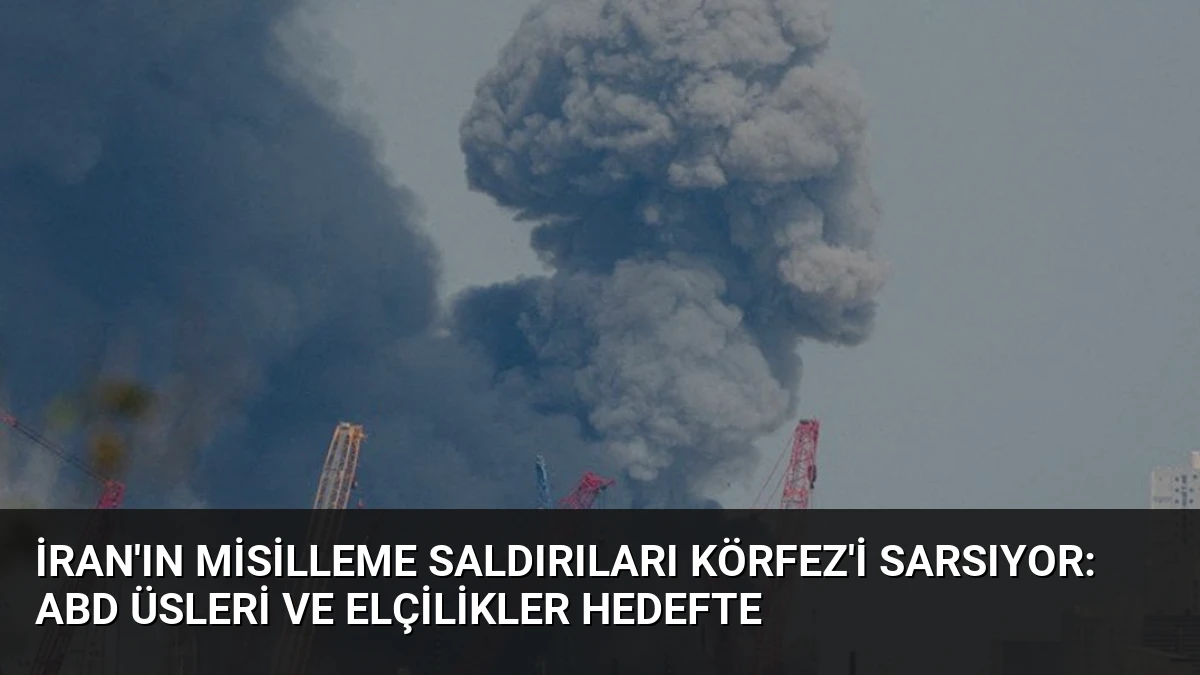 İran’ın Misilleme Saldırıları Körfez’i Sarsıyor: ABD Üsleri ve Elçilikler Hedefte