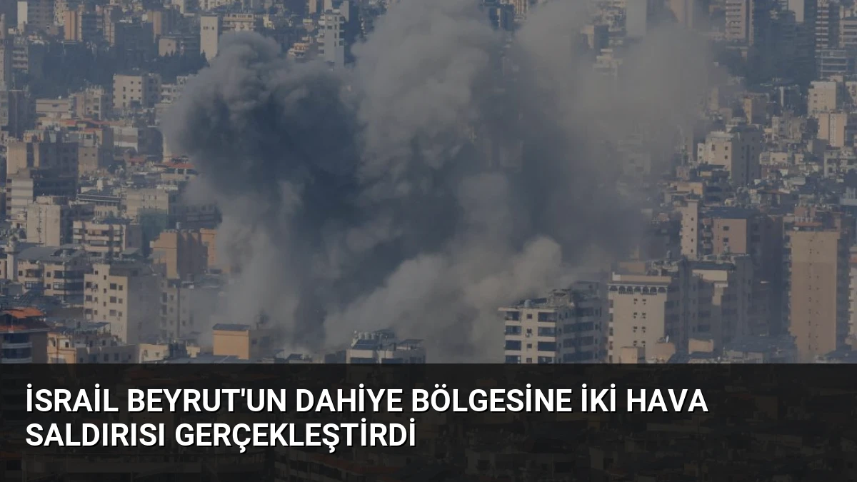 İsrail Beyrut’un Dahiye Bölgesine İki Hava Saldırısı Gerçekleştirdi