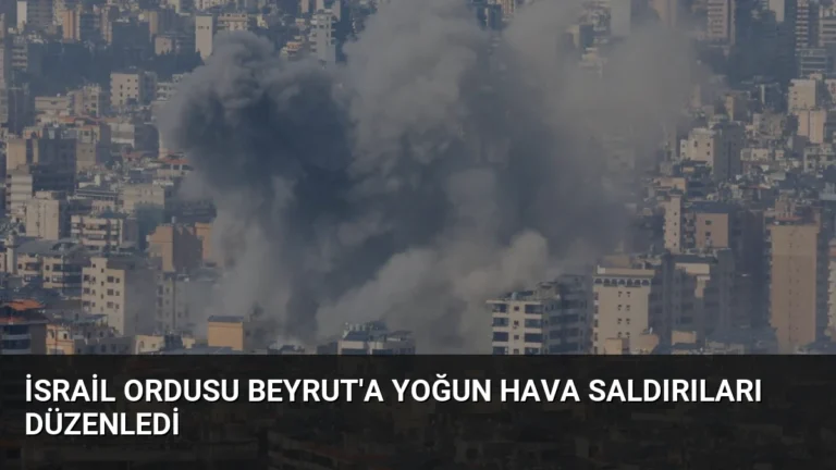 İsrail Ordusu Beyrut’a Yoğun Hava Saldırıları Düzenledi
