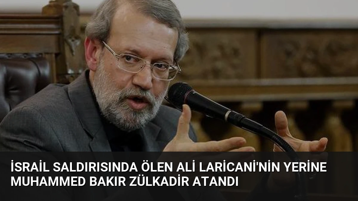 İsrail Saldırısında Ölen Ali Laricani’nin Yerine Muhammed Bakır Zülkadir Atandı