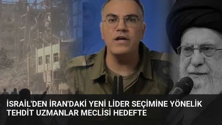 İsrail’den İran’daki Yeni Lider Seçimine Yönelik Tehdit Uzmanlar Meclisi Hedefte