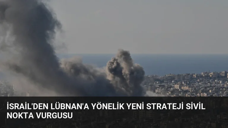 İsrail’den Lübnan’a Yönelik Yeni Strateji Sivil Nokta Vurgusu