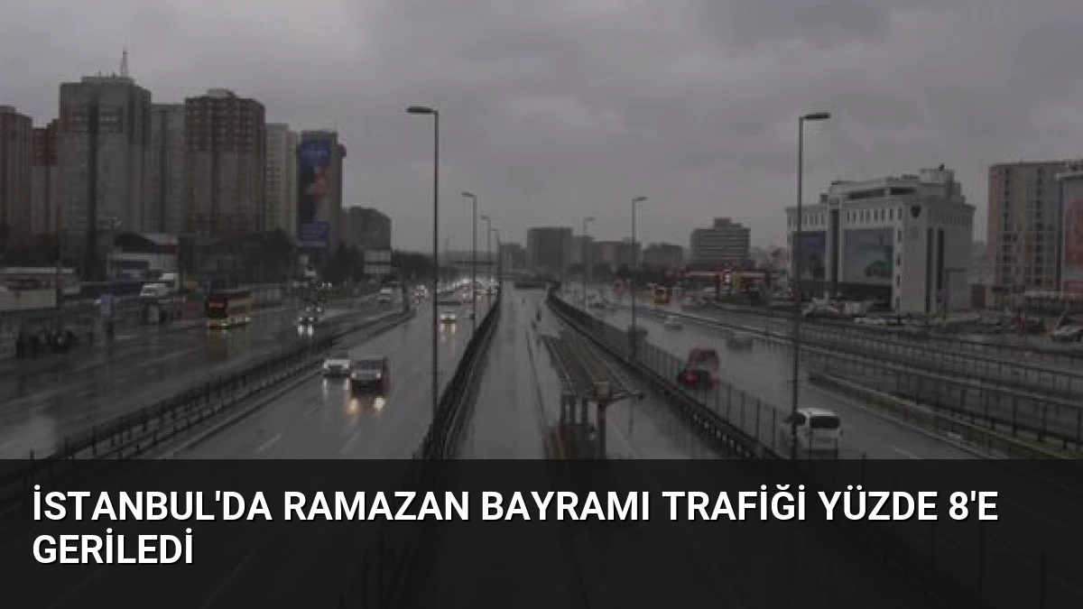 İstanbul’da Ramazan Bayramı Trafiği Yüzde 8’e Geriledi