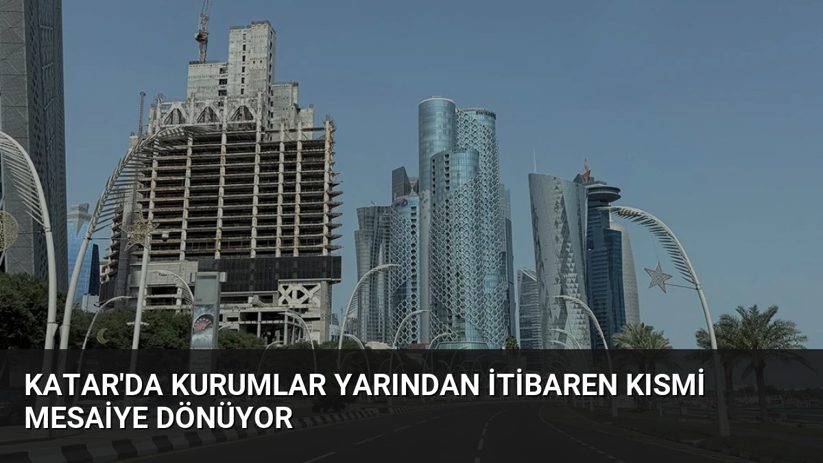 Katar’da Kurumlar Yarından İtibaren Kısmi Mesaiye Dönüyor