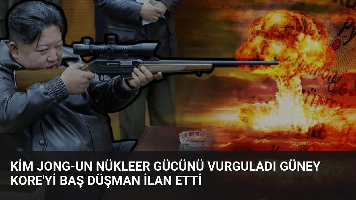 Kim Jong-un Nükleer Gücünü Vurguladı Güney Kore’yi Baş Düşman İlan Etti