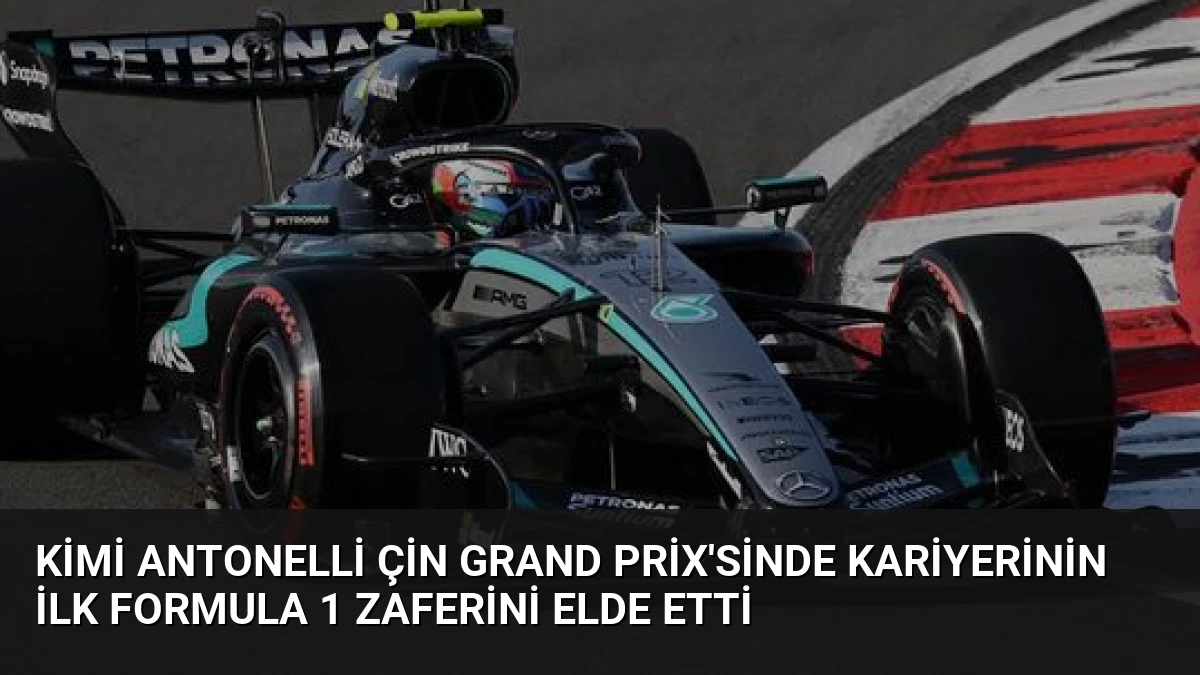 Kimi Antonelli Çin Grand Prix’sinde kariyerinin ilk Formula 1 zaferini elde etti