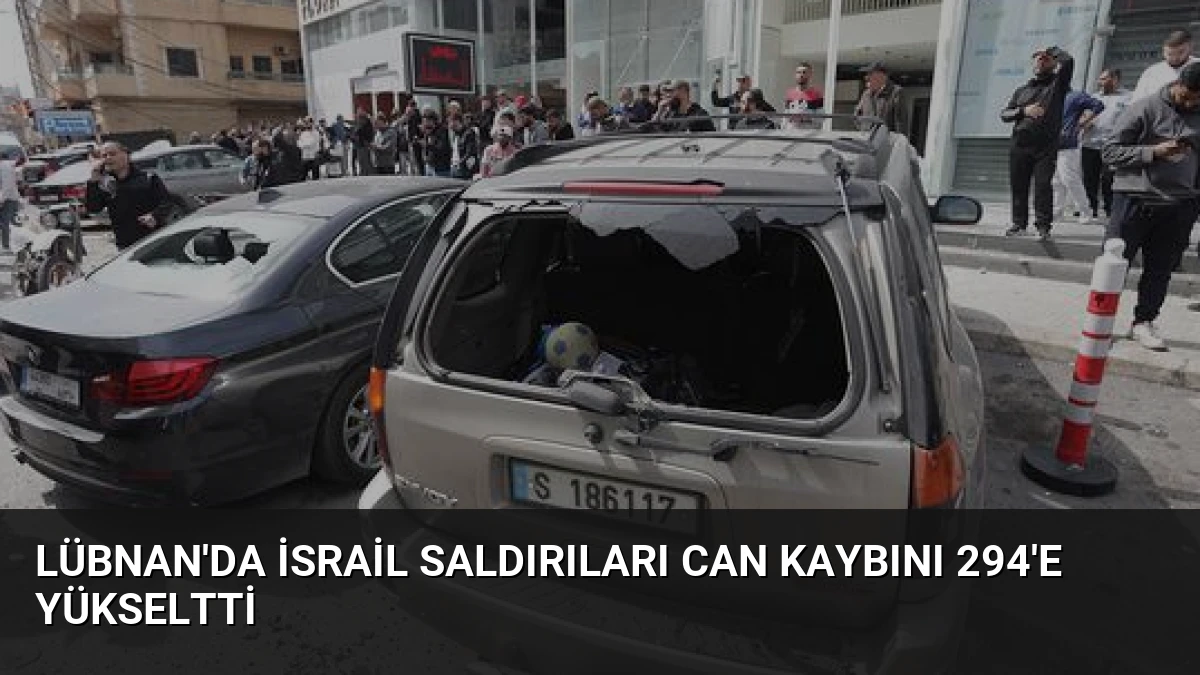Lübnan’da İsrail Saldırıları Can Kaybını 294’e Yükseltti