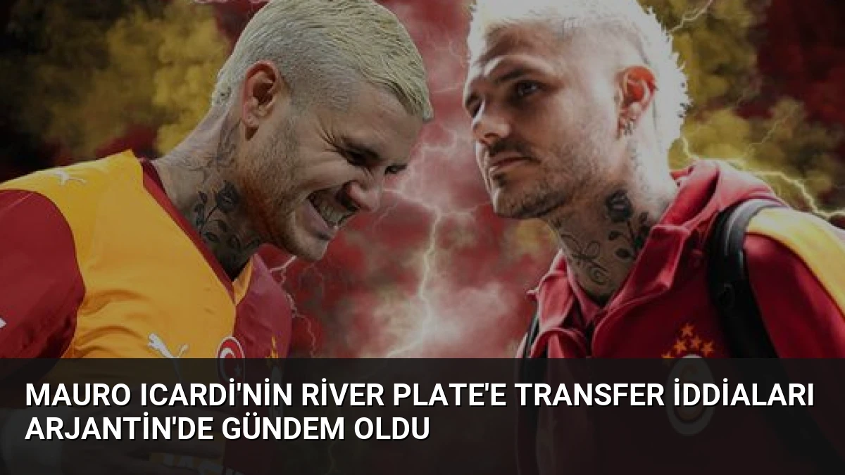 Mauro Icardi’nin River Plate’e Transfer İddiaları Arjantin’de Gündem Oldu