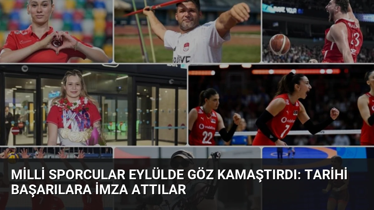 Milli Sporcular Eylülde Göz Kamaştırdı: Tarihi Başarılara İmza Attılar