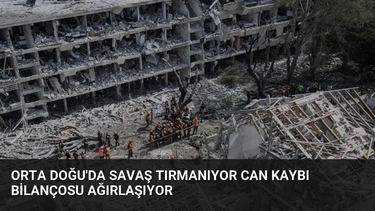 Orta Doğu’da Savaş Tırmanıyor Can Kaybı Bilançosu Ağırlaşıyor