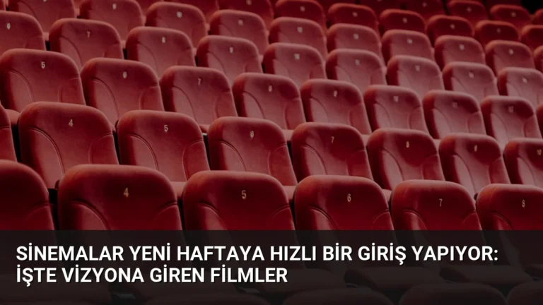 Sinemalar Yeni Haftaya Hızlı Bir Giriş Yapıyor: İşte Vizyona Giren Filmler