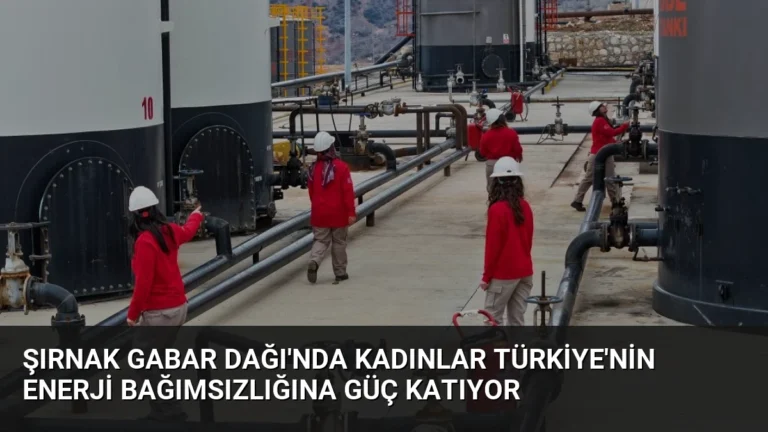Şırnak Gabar Dağı’nda Kadınlar Türkiye’nin Enerji Bağımsızlığına Güç Katıyor