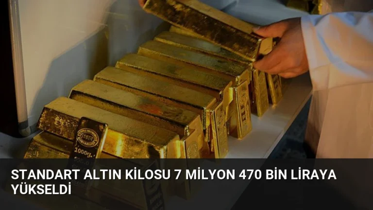Standart Altın Kilosu 7 Milyon 470 Bin Liraya Yükseldi