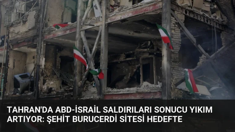 Tahran’da ABD-İsrail Saldırıları Sonucu Yıkım Artıyor: Şehit Burucerdi Sitesi Hedefte