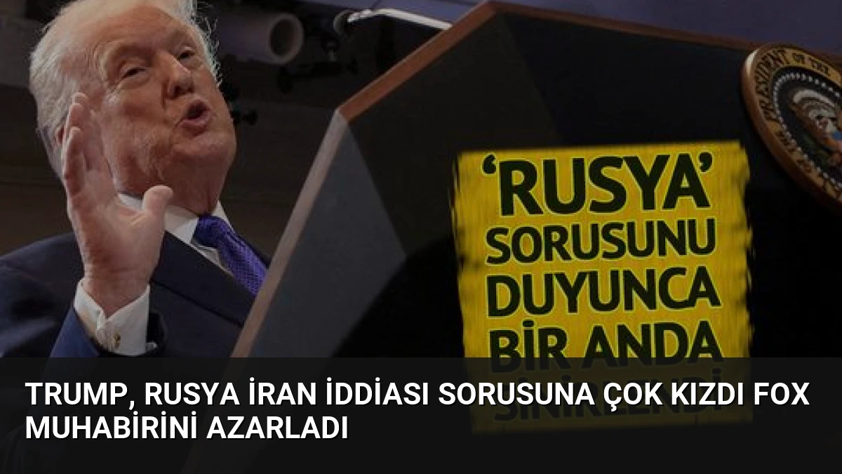 Trump, Rusya İran İddiası Sorusuna Çok Kızdı Fox Muhabirini Azarladı