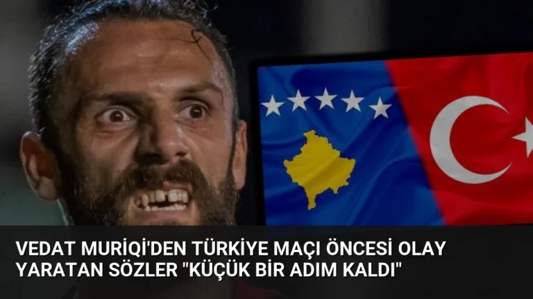 Vedat Muriqi’den Türkiye Maçı Öncesi Olay Yaratan Sözler “Küçük Bir Adım Kaldı”