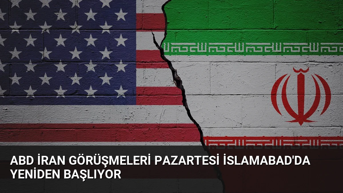 ABD İran Görüşmeleri Pazartesi İslamabad’da Yeniden Başlıyor