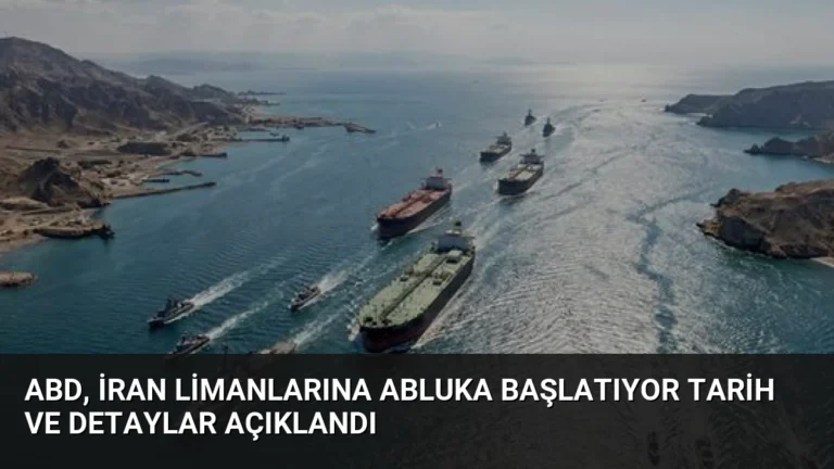 ABD, İran Limanlarına Abluka Başlatıyor Tarih ve Detaylar Açıklandı
