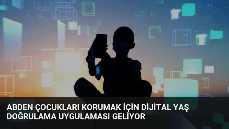 ABden Çocukları Korumak İçin Dijital Yaş Doğrulama Uygulaması Geliyor