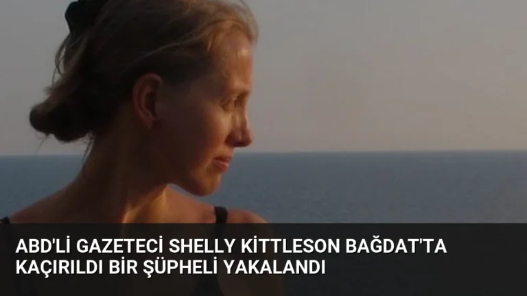 ABD’li Gazeteci Shelly Kittleson Bağdat’ta Kaçırıldı Bir Şüpheli Yakalandı