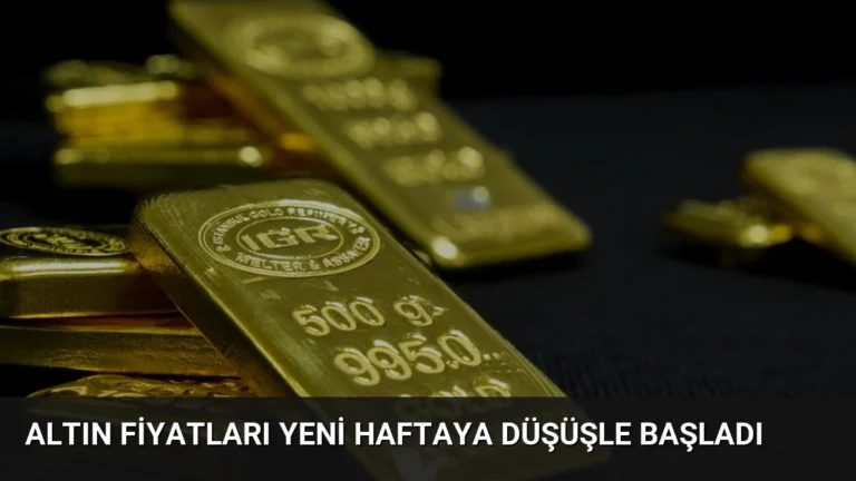 Altın Fiyatları Yeni Haftaya Düşüşle Başladı