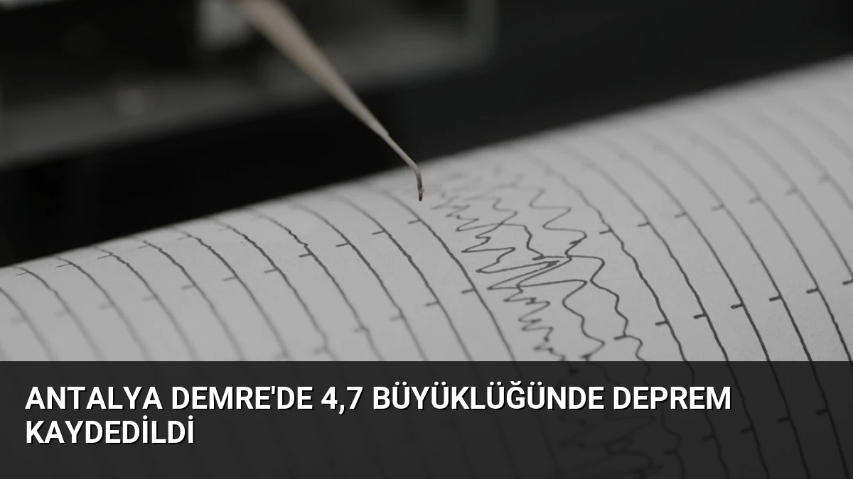 Antalya Demre’de 4,7 Büyüklüğünde Deprem Kaydedildi