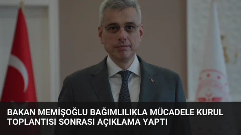 Bakan Memişoğlu Bağımlılıkla Mücadele Kurul Toplantısı Sonrası Açıklama Yaptı