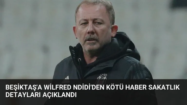 Beşiktaş’a Wilfred Ndidi’den Kötü Haber Sakatlık Detayları Açıklandı