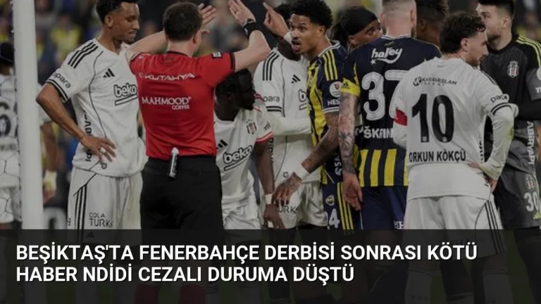 Beşiktaş’ta Fenerbahçe Derbisi Sonrası Kötü Haber Ndidi Cezalı Duruma Düştü