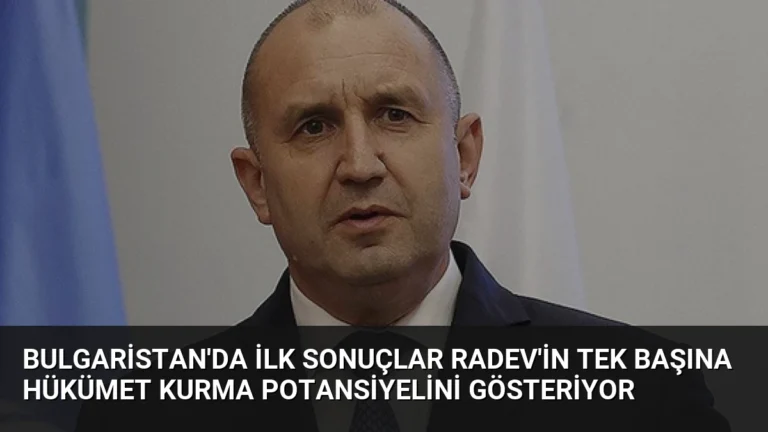 Bulgaristan’da İlk Sonuçlar Radev’in Tek Başına Hükümet Kurma Potansiyelini Gösteriyor