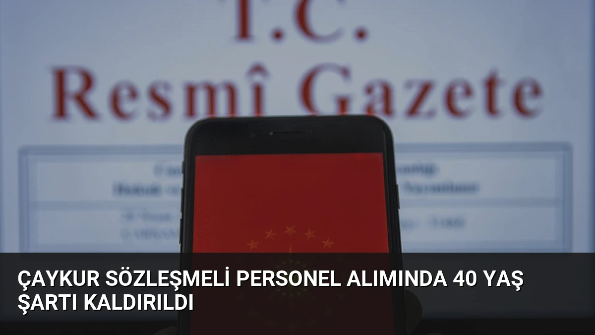 ÇAYKUR Sözleşmeli Personel Alımında 40 Yaş Şartı Kaldırıldı