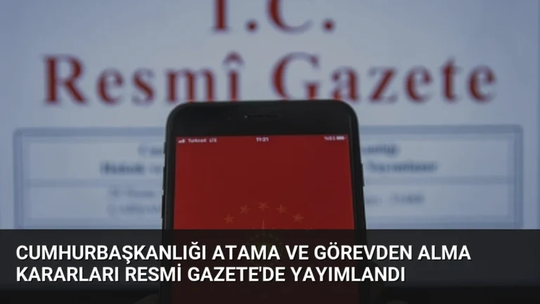 Cumhurbaşkanlığı Atama ve Görevden Alma Kararları Resmi Gazete’de Yayımlandı