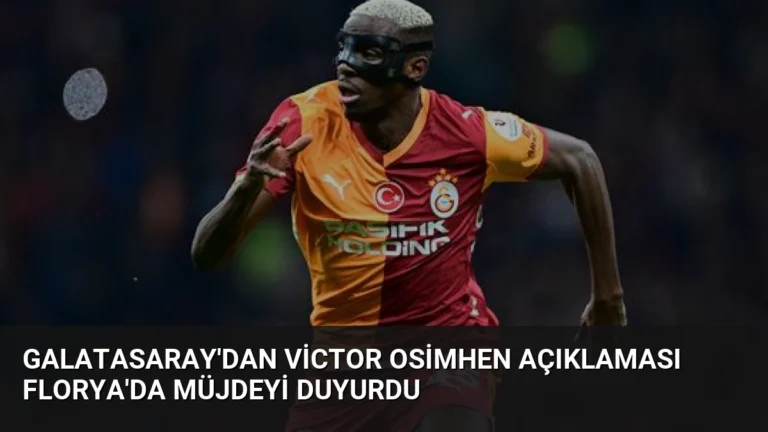 Galatasaray’dan Victor Osimhen Açıklaması Florya’da Müjdeyi Duyurdu