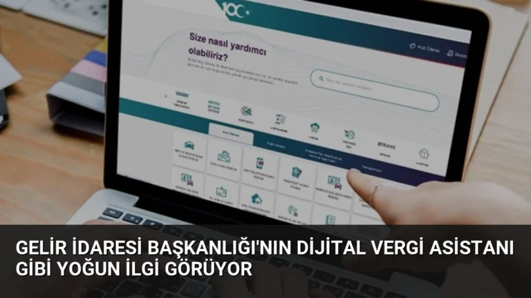 Gelir İdaresi Başkanlığı’nın Dijital Vergi Asistanı GİBİ Yoğun İlgi Görüyor