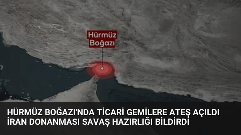Hürmüz Boğazı’nda Ticari Gemilere Ateş Açıldı İran Donanması Savaş Hazırlığı Bildirdi