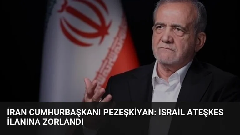 İran Cumhurbaşkanı Pezeşkiyan: İsrail Ateşkes İlanına Zorlandı