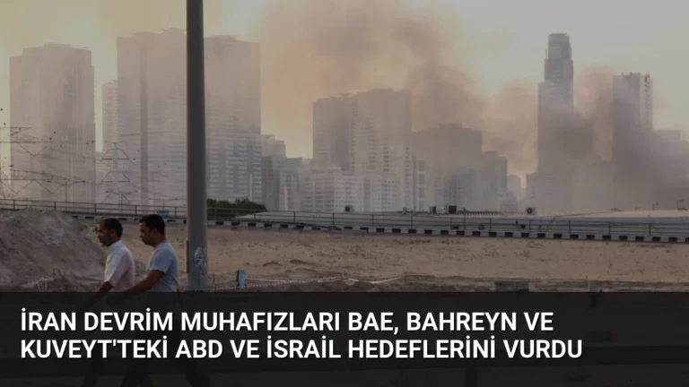 İran Devrim Muhafızları BAE, Bahreyn ve Kuveyt’teki ABD ve İsrail Hedeflerini Vurdu