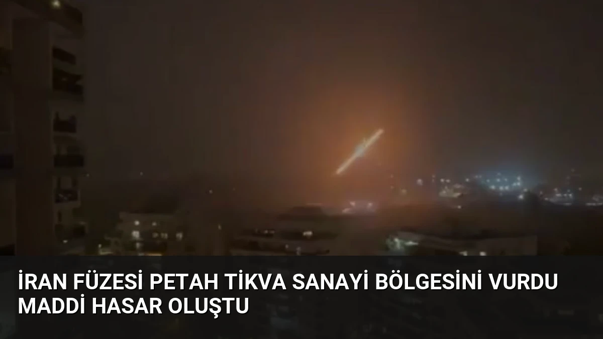 İran Füzesi Petah Tikva Sanayi Bölgesini Vurdu Maddi Hasar Oluştu