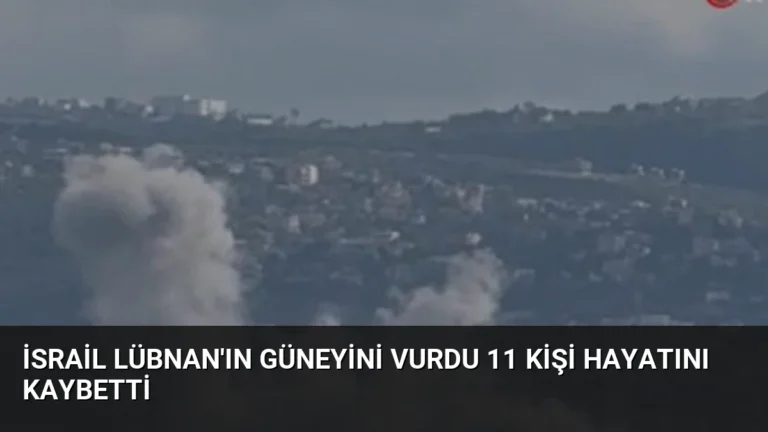İsrail Lübnan’ın Güneyini Vurdu 11 Kişi Hayatını Kaybetti